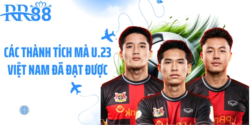 Các thành tích mà U.23 Việt Nam đã đạt được